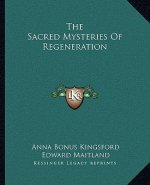 The Sacred Mysteries of Regeneration