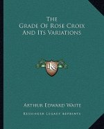 The Grade of Rose Croix and Its Variations