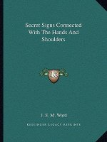 Secret Signs Connected with the Hands and Shoulders
