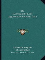 The Systematisation and Application of Psychic Truth