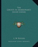 The Ghosts in Shakespeare's Julius Caesar