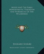 Moses and the Early Monotheistic Tradition and Patriarchs of the Wilderness