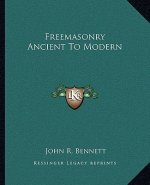 Freemasonry Ancient to Modern