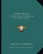 Logia Iesou: Sayings of Our Lord from an Early Greek Papyrus
