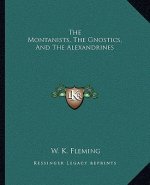 The Montanists, the Gnostics, and the Alexandrines