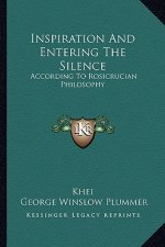 Inspiration and Entering the Silence: According to Rosicrucian Philosophy