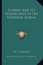 Scorpio and It's Significance in the Universal Zodiac
