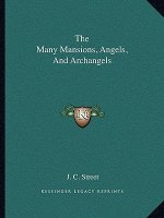 The Many Mansions, Angels, and Archangels