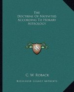 The Doctrine of Nativities According to Horary Astrology