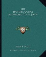 The Esoteric Gospel According To St. John
