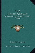 The Great Pyramid: Something Much More Than a Tomb