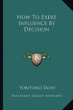 How To Exert Influence By Decision
