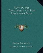 How to Use Concentration for Peace and Bliss