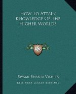 How to Attain Knowledge of the Higher Worlds