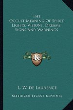 The Occult Meaning of Spirit Lights, Visions, Dreams, Signs and Warnings