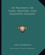 Of Prophets or Sears, Mediums, and Magnetic Healers