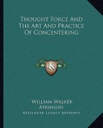 Thought Force and the Art and Practice of Concentering