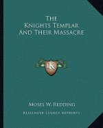 The Knights Templar and Their Massacre