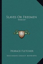 Slaves Or Freemen: Which?