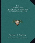 The Beginnings of Therapeutics, Surgery and the First Medical Books