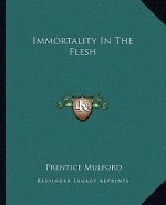 Immortality in the Flesh