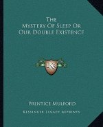 The Mystery of Sleep or Our Double Existence
