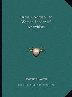 Emma Goldman The Woman Leader Of Anarchists