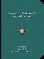 Strange Sexual Relations Of Negroid Primitives