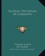 Alchemy the Origin of Chemistry