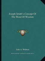Joseph Smith's Concept of the Word of Wisdom