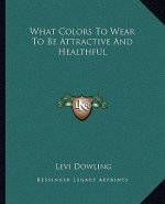 What Colors to Wear to Be Attractive and Healthful