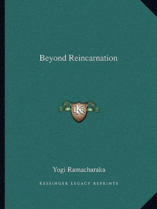 Beyond Reincarnation