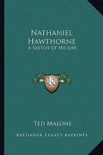 Nathaniel Hawthorne: A Sketch of His Life