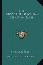 The Private Life of Johann Sebastian Bach