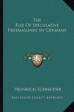The Rise of Speculative Freemasonry in Germany