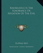 Knowledge Is the Ignorance or Negation of the Evil