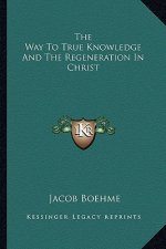 The Way to True Knowledge and the Regeneration in Christ