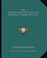The Mystic Psychology of the Buddhist Theory of Caste