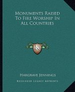 Monuments Raised to Fire Worship in All Countries