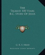 The Talmud 100 Years B.C. Story of Jesus