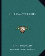 Our Day-Star Rises