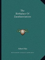 The Birthplace of Zarathustrianism