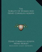 The Nobility of Woman and Henry Cornelius Agrippa