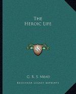 The Heroic Life