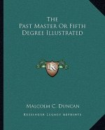 The Past Master or Fifth Degree Illustrated
