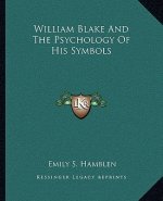 William Blake and the Psychology of His Symbols