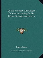 Of the Principles and Origins of Nature According to the Fables of Cupid and Heaven