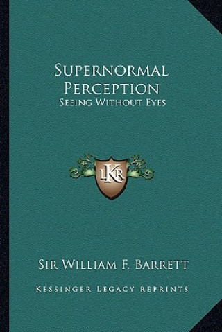 Supernormal Perception: Seeing Without Eyes