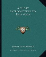 A Short Introduction to Raja Yoga