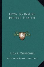 How to Insure Perfect Health
